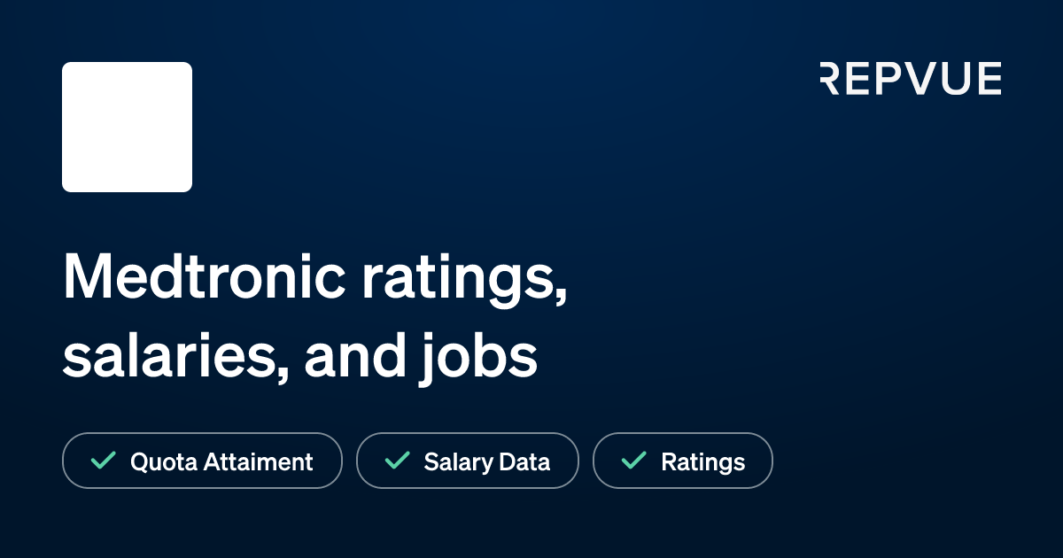 Medtronic Ratings, Reviews, Salaries, and Sales Jobs RepVue